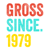 Funny Birthday Gross Since 1979