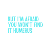 Not humerus joke