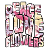 Peace Love Flowers