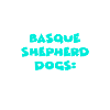 Basque Shepherd Dogs