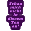 Schau nicht so