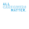 All Caregivers Matter