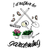 I`d Rather Be Gardening