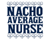 Nacho Average Nurse