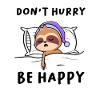 Dont Hurry Be Happy Sloth