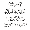 eat sleep rave repeat