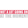 Not much going on