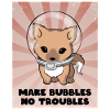 Make Bubbles No Troubles
