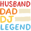 Husband Dad DJ Legend