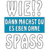 WIE SPASS