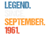 Légende depuis septembre 1961 Anniversaire