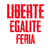 LIBERTE EGALITE FERIA