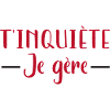 T’inquiète je gère