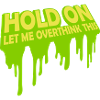 Let me overthink this