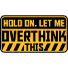 Let me overthink this