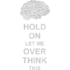 Let me overthink this