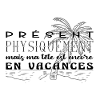 Présent physiquement vacances