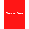 You vs. You