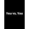 You vs. You