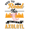 Life would be so boring without Axolotls