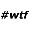 #wtf