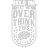 Let me overthink this