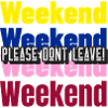 Please dont leave! - Weekend Edition