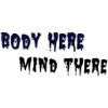 Body here, Mind there