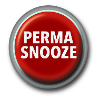 Perma-Snooze Button - Permanent snooze snooze