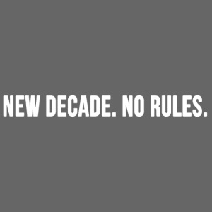 New decade. No Rules