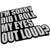 Roll My Eyes Out