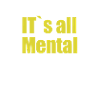 Tout est mental