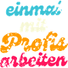 Einmal mit Profis arbeiten