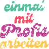 Einmal mit Profis arbeiten