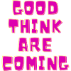 Good think