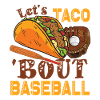 Let's Taco Bout Baseball
