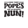 Wie viele Päpste sind im Himmel Nonne - lustig