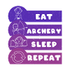 Eat Archery Sleep Repeat