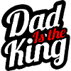 Dad is the king
