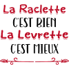 La raclette c'est bien la levrette c'est mieux