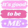 C’est bien d’être *ME*