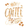 More-Coffee-Please, lustiger Kaffeetrinker Spruch