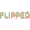 Flipped