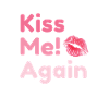Kiss me again