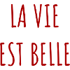 La vie est belle