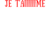 JE T'AIME TOTALEMENT .. COMPLETEMENT