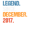 Legend Since December 2017 Birthday