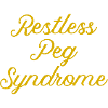 Restless Peg Syndrome
