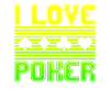 I love poker