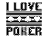 I love poker